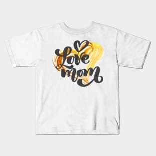 Love Mom Kids T-Shirt